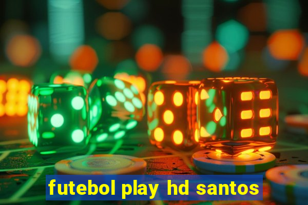 futebol play hd santos